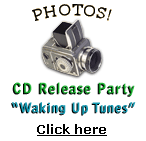 Photos - CD Release Party - "Waking Up Tunes"